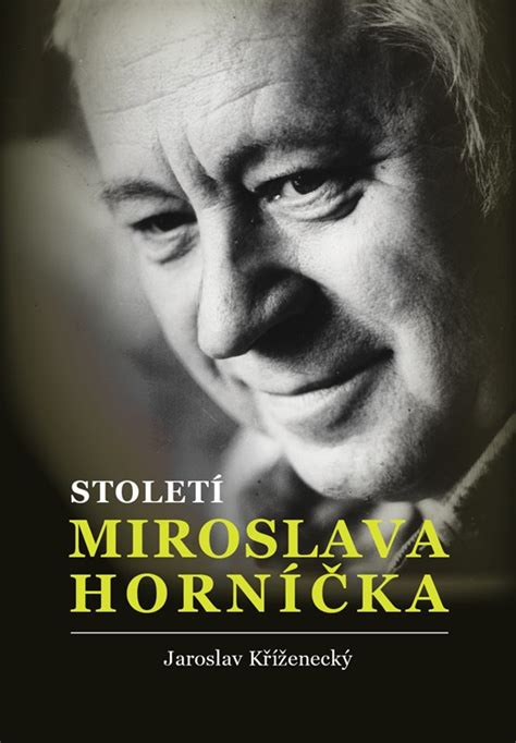 Infografika: kariéra Miroslava Horníčka (divadlá, filmy, knihy, ocenenia)
